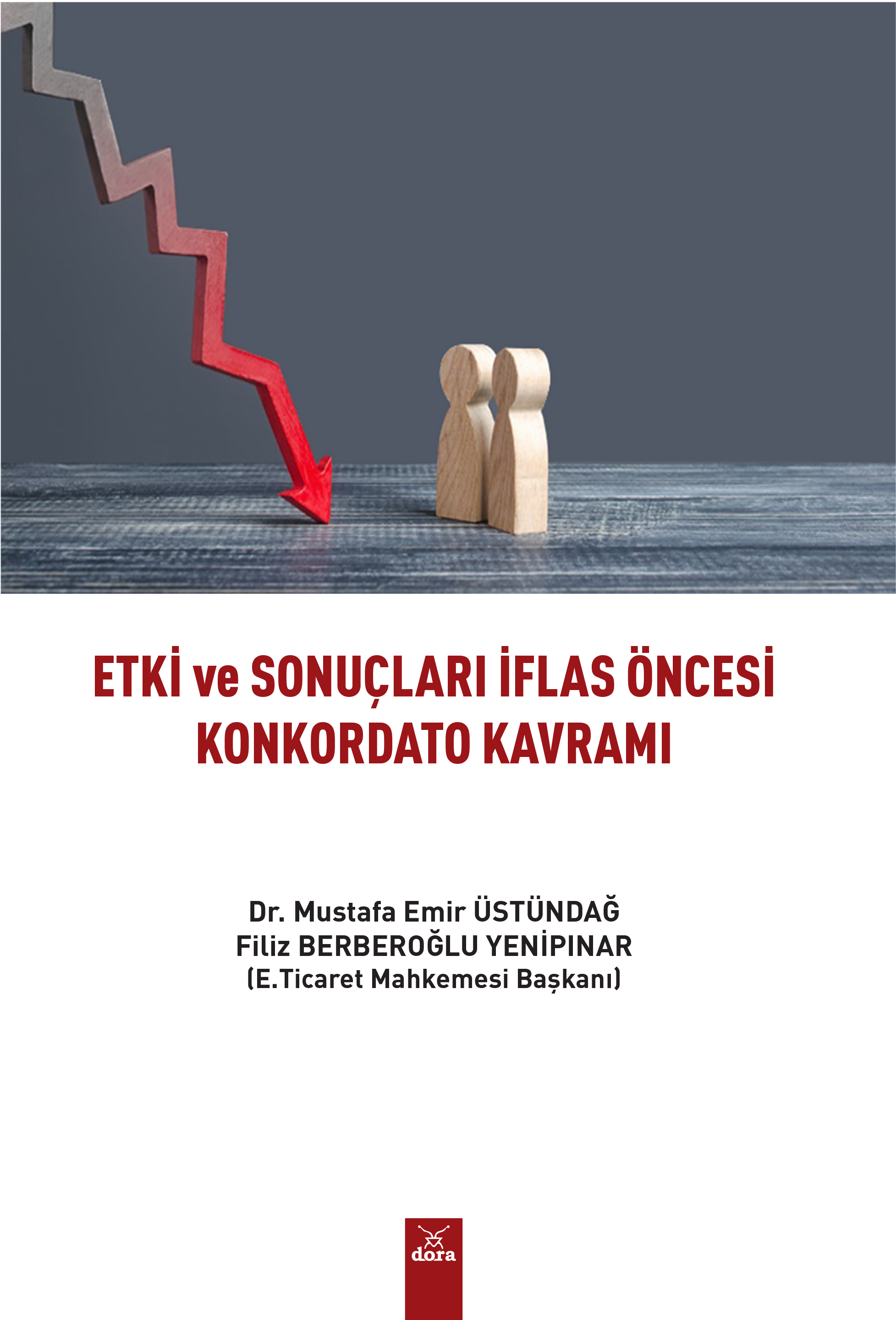 Etki ve Sonuçları İflas Öncesi Konkordato Kavramı | 517 | Dora Yayıncılık